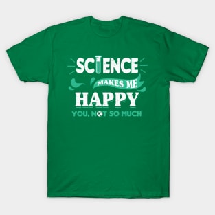 Science Makes Me Happy T-Shirt